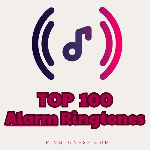 Top 100 Alarm ringtones